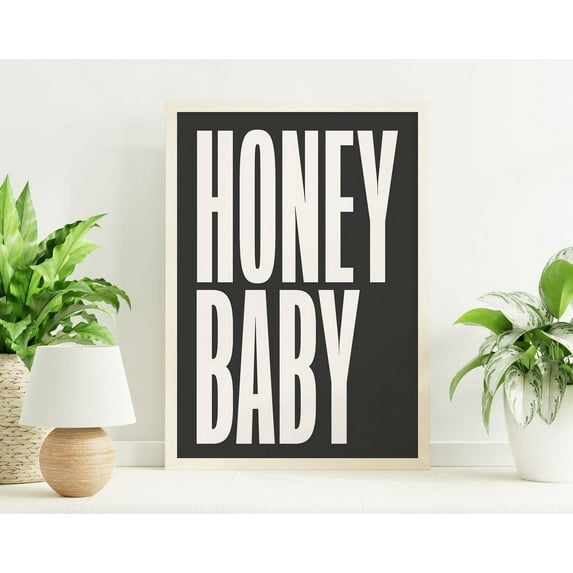 Honey Baby Quote Print, Art, Minimal Black Typography Art Wall Art, Modern Wall Decor, 12x18 UNFRAMED