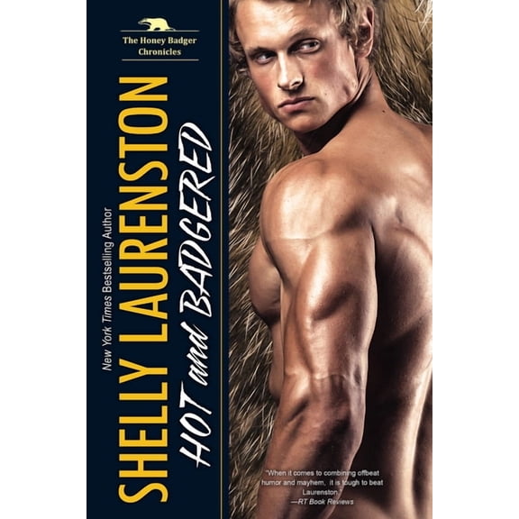 Honey Badger Chronicles Hot and Badgered: A Honey Badger Shifter Romance, Book 1, (Paperback)