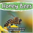 thumbnail image 1 of Honey Bees : Discover Pictures and Facts About Honeybees For Kids! (Paperback), 1 of 1