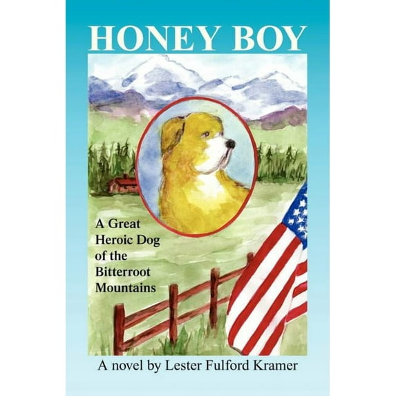 Honey Boy : A Great Heroic Dog of the Bitterroot Mountains