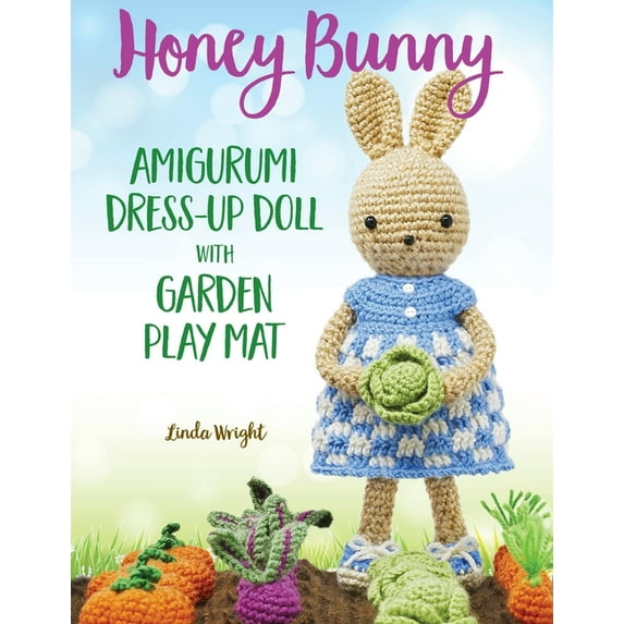 Honey Bunny Amigurumi Dress-Up Doll with Garden Play Mat: Crochet Patterns for Bunny Doll plus Doll Clothes, Garden Play, (Paperback)