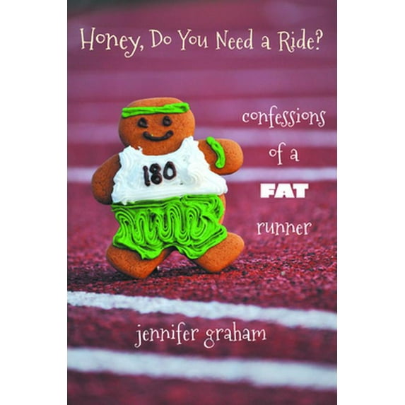 Pre-Owned Honey, Do You Need a Ride?: Confessions of a Fat Runner (Paperback) 1891369806 9781891369803