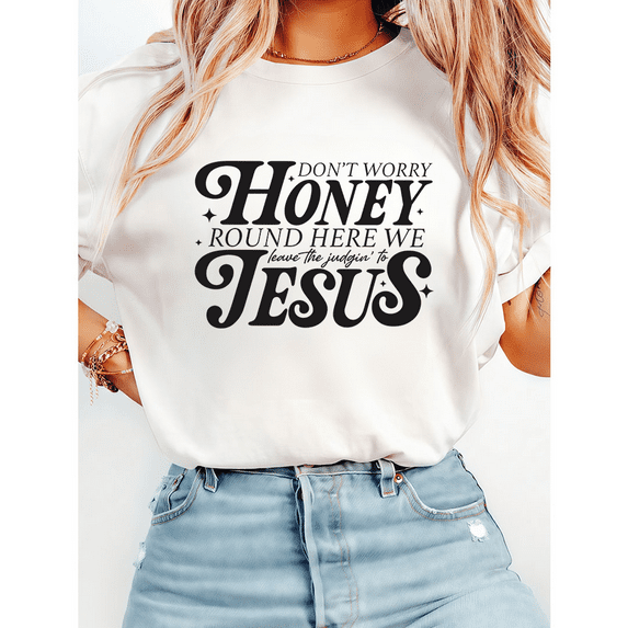 Honey Don't Worry Round Here We Leave Judging to Jesus Print T-shirts Southern Christian Graphic Tees Faith Based Positive Classic Tops White,M