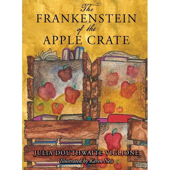 Honey Girl Books The Frankenstein of the Apple Crate: A Possibly True Story of the Monster's Origins, Book 1, (Hardcover)