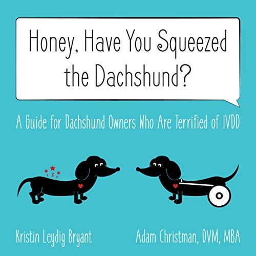 Pre-Owned Honey, Have You Squeezed the Dachshund?: A Guide for Dachshund Owners Who Are Terrified of IVDD (Paperback) 1945783001 9781945783005