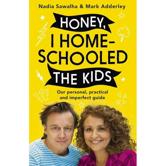 Honey, I Homeschooled the Kids : A personal, practical and imperfect guide (Paperback)