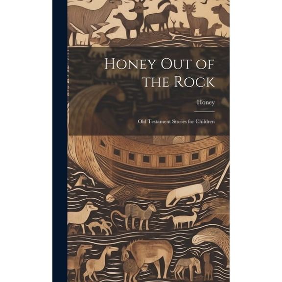 Honey Out of the Rock : Old Testament Stories for Children (Hardcover)