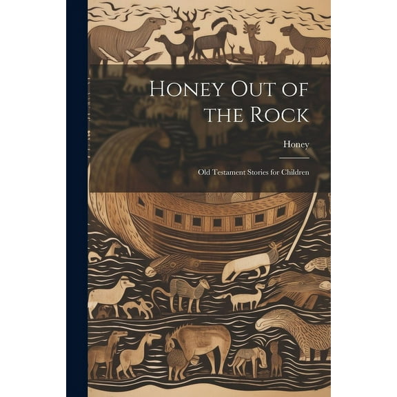 Honey Out of the Rock : Old Testament Stories for Children (Paperback)