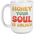 thumbnail image 1 of Honey Your Soul Is Golden Quote, Groovy Text, White 15oz Ceramic Mug, 1 of 5