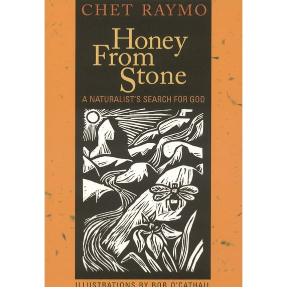 Honey from Stone: A Naturalist's Search for God, (Paperback)