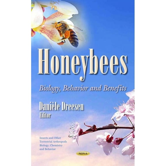 Pre-Owned Honeybees : Biology, Behavior and Benefits