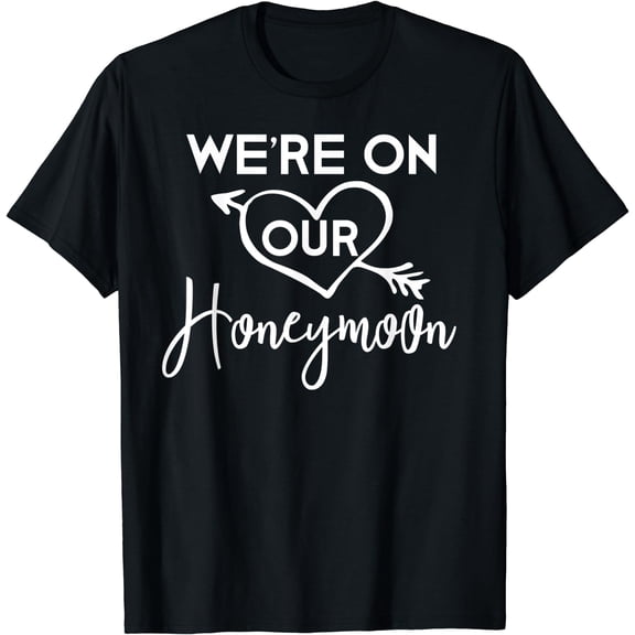 Honeymoon Shirts for Couples We're on Our Honeymoon Gift T-Shirt Black 2X-Large