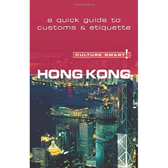 Pre-Owned Hong Kong - Culture Smart!: a quick guide to customs & etiquette (Paperback) 1857333683 9781857333688
