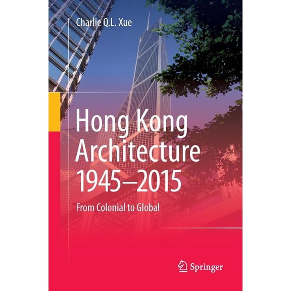 Hong Kong Architecture 1945-2015: From Colonial to Global, (Paperback)