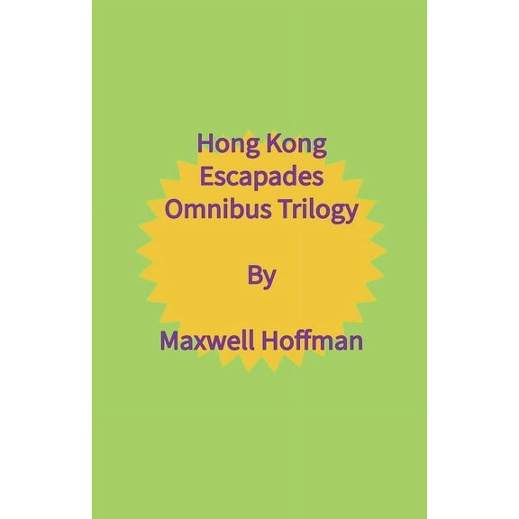 Hong Kong Escapades Hong Kong Escapades Omnibus Trilogy, Book 4, (Paperback)