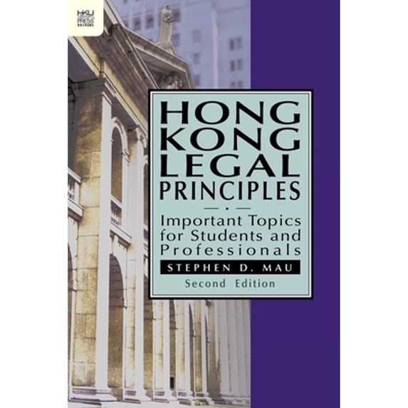 Pre-Owned Hong Kong Legal Principles: Important Topics for Students and Professionals, Second (Paperback 9789888139743) by Stephen D Mau