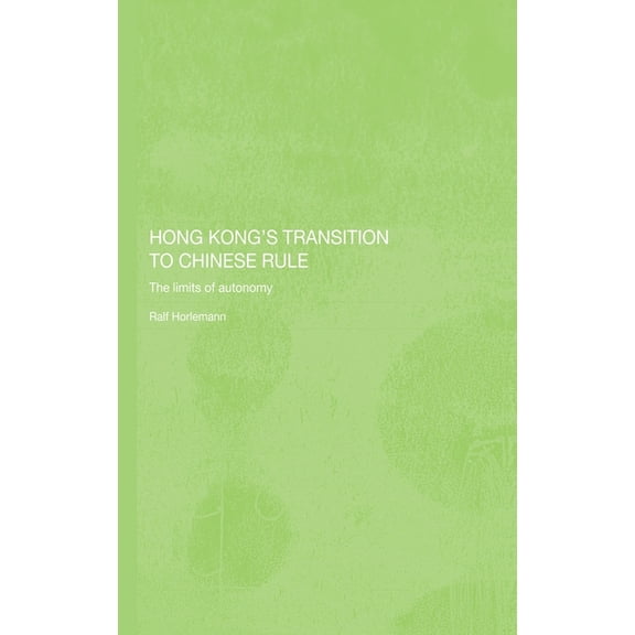 English-Language Series of the Institute Hong Kong's Transition to Chinese Rule: The Limits of Autonomy, (Hardcover)