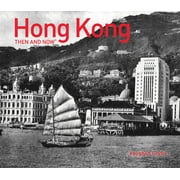 Hong Kong Then and Now® - Hardcover