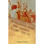 Hong Kong Tom The Missing Years - The 70s, Paperback