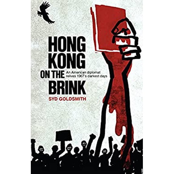 Pre-Owned Hong Kong on the Brink: An American Diplomat Relives 1967's Darkest Days (Paperback) 9887792780 9789887792789