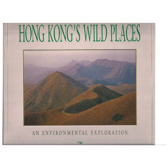 Pre-Owned Hong Kong's Wild Places: An Environmental Exploration (Hardcover) 0195866010 9780195866018