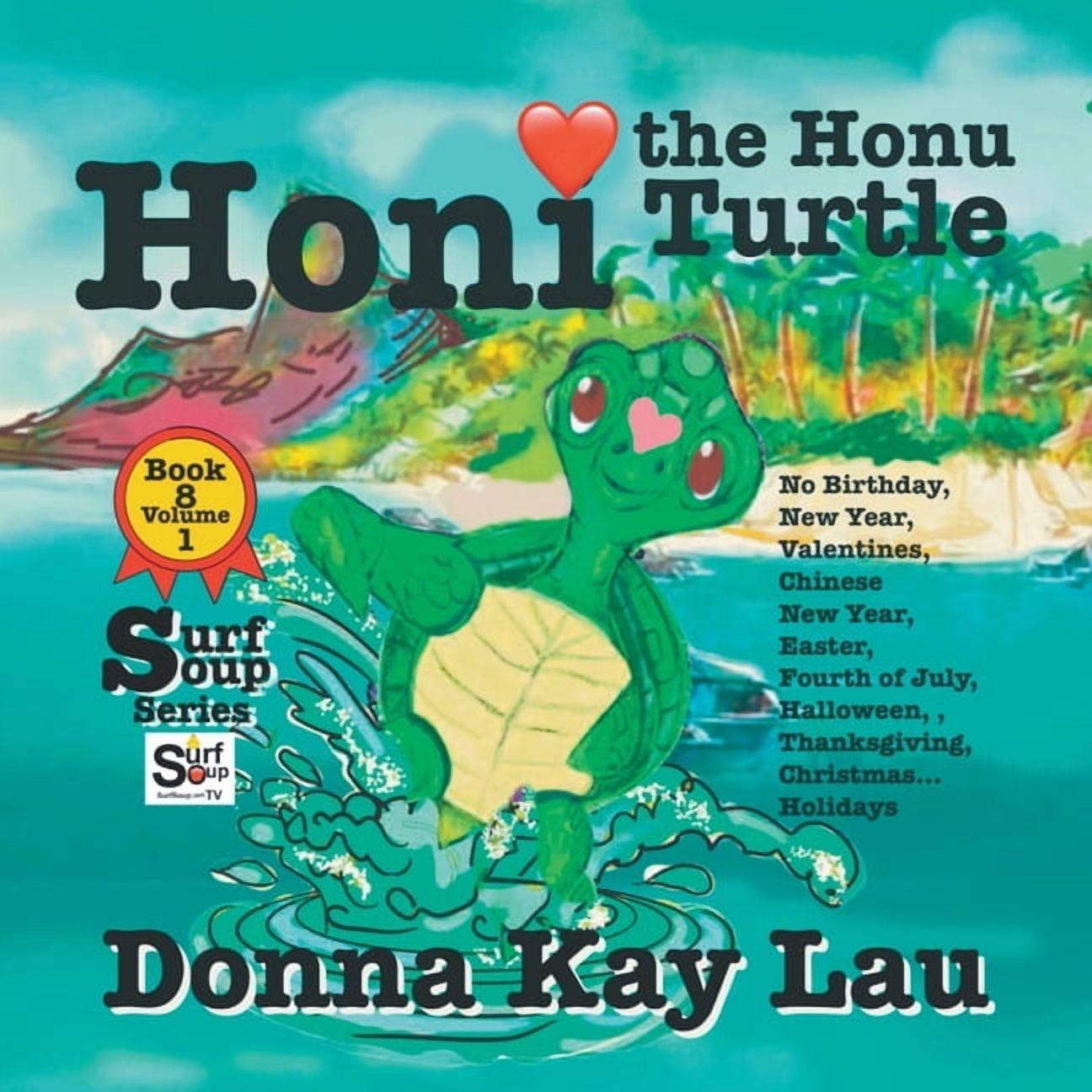 Surf Soup Honi the Honu Turtle: No Birthday, New Year, Valentines, Chinese New Year, Easter, Fourth of July, Halloween, Thanksgivi, (Paperback)
