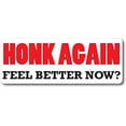 thumbnail image 1 of Honk Again Feel Better Now? Decal Perfect for Car or Truck - 3" x 8", 1 of 3