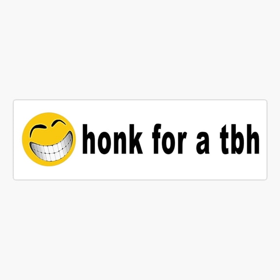 Honk for a TBH Bumper Sticker Sticker