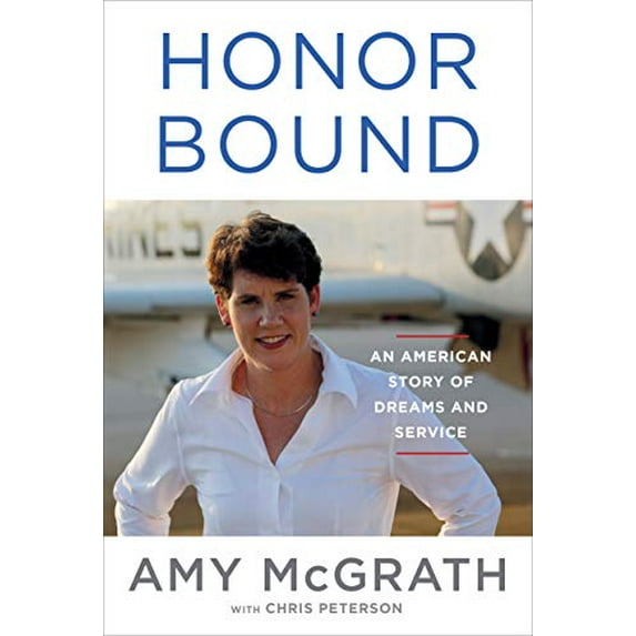 Pre-Owned Honor Bound: An American Story of Dreams and Service Hardcover Amy McGrath, Chris Peterson