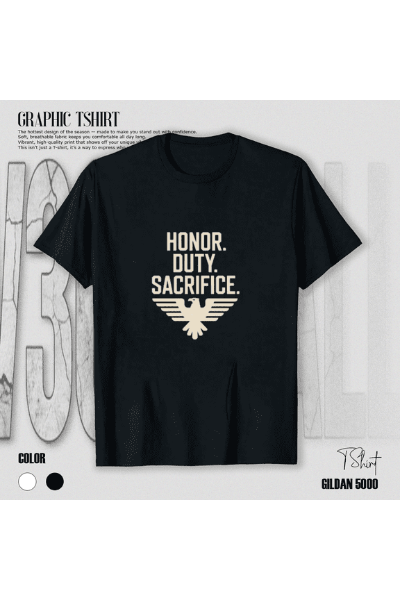 Honor Duty Sacrifice Bold Tribute Military Pride Strong Message Unisex T-Shirt, up to size 5XL