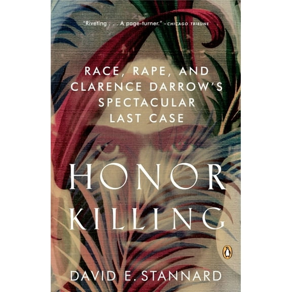 Honor Killing: Race, Rape, and Clarence Darrow's Spectacular Last Case, (Paperback)