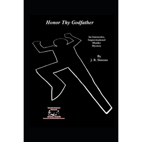 Honor Thy Godfather: An Interactive Improvisational Murder Mystery, (Paperback)