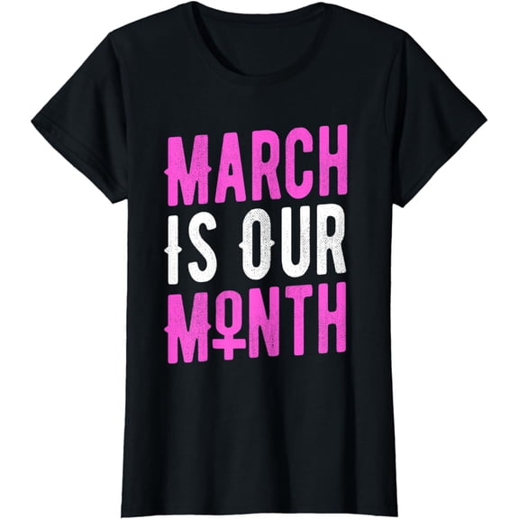 Honor Womens History Month March Is Our Month T-Shirt
