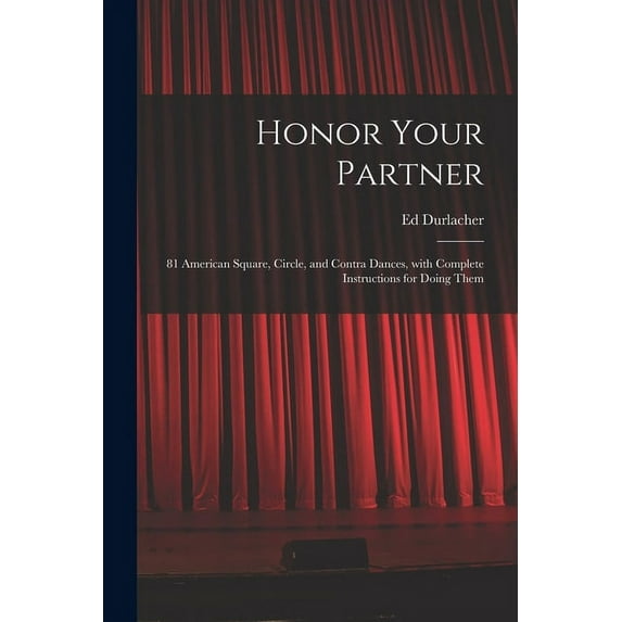Honor Your Partner: 81 American Square, Circle, and Contra Dances, With Complete Instructions for Doing Them, (Paperback)