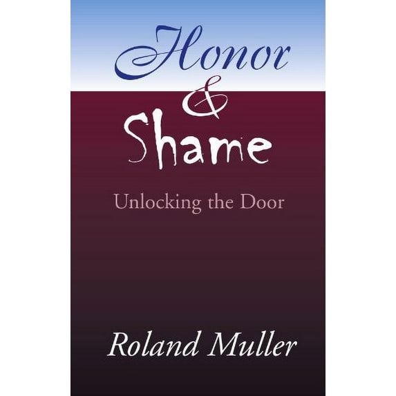 Pre-Owned Honor and Shame: Unlocking the Door (Paperback) 0738843164 9780738843162