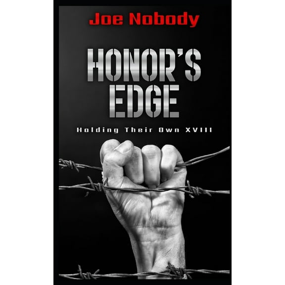 Honor's Edge: Holding Their Own XVIII (Paperback) by E T Ivester, D W Hall, Joe Nobody