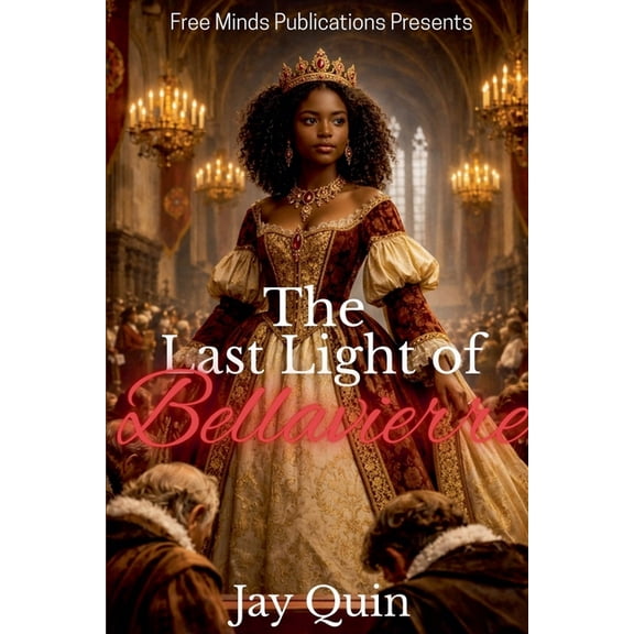 Honor the Throne Saga The Last Light of Bellavierre, Book 4, (Paperback)