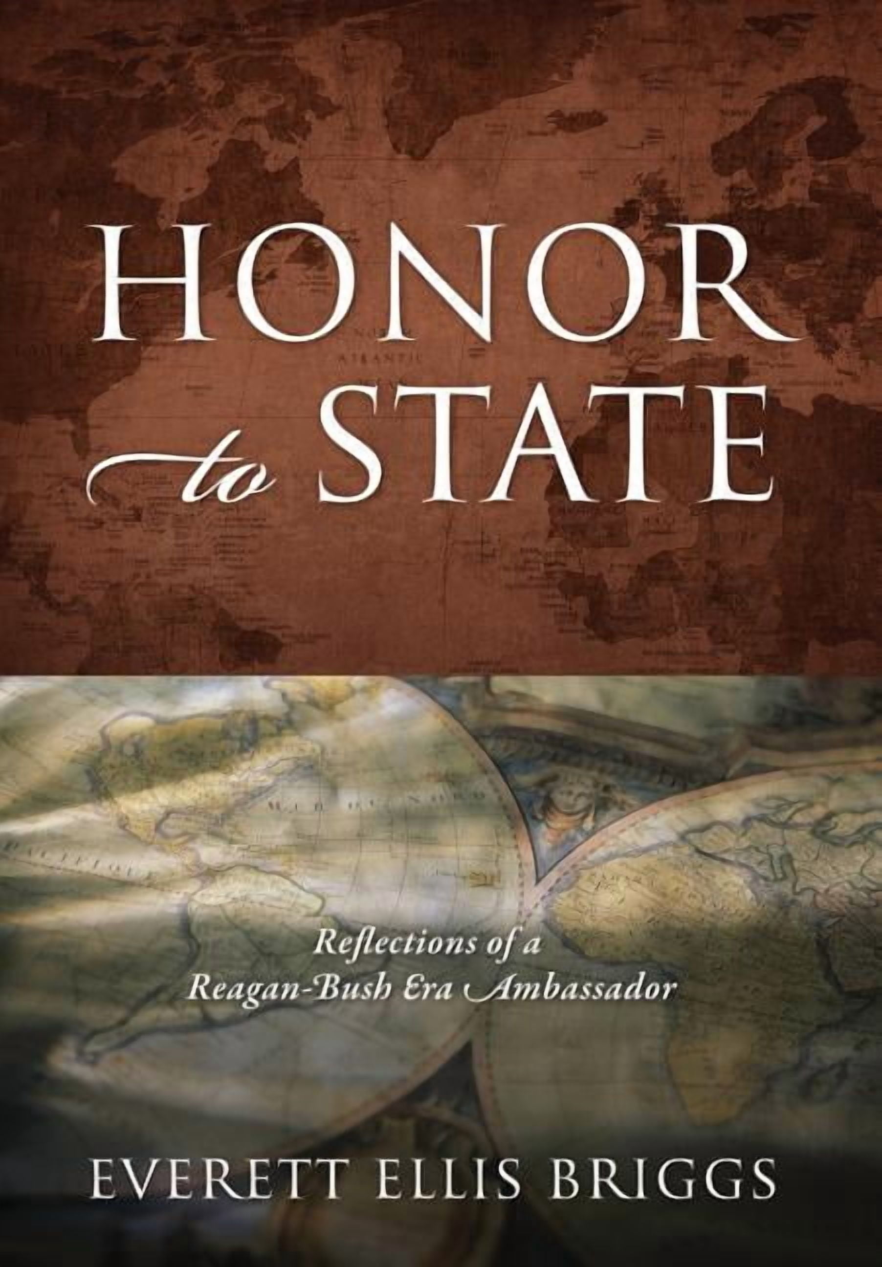 Honor to State: Reflections of a Reagan-Bush Era Ambassador, (Hardcover ...