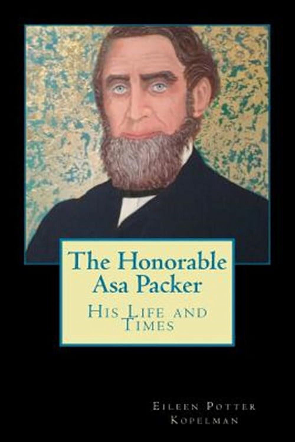 The Honorable Asa Packer: His LIfe and Times (Paperback) by Eileen ...