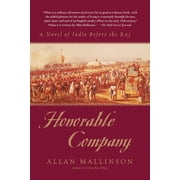 Honorable Company A Novel of India Before the Raj, Paperback