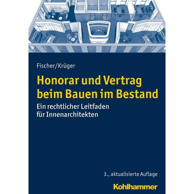 Honorar Und Vertrag Beim Bauen Im Bestand : Ein Rechtlicher Leitfaden Fur Innenarchitekten (Edition 3) (Paperback)