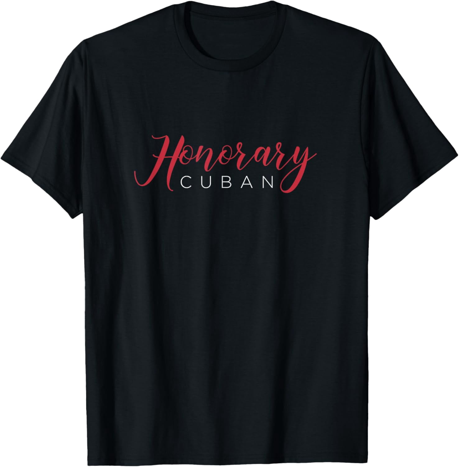Honorary Cuban - Funny Cuba Souvenir T-Shirt men and women can wear, black, white, gifts