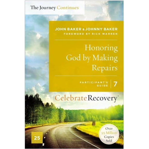 Honoring God By Making Repairs, Celebrate Recovery, Participant's Guide 7