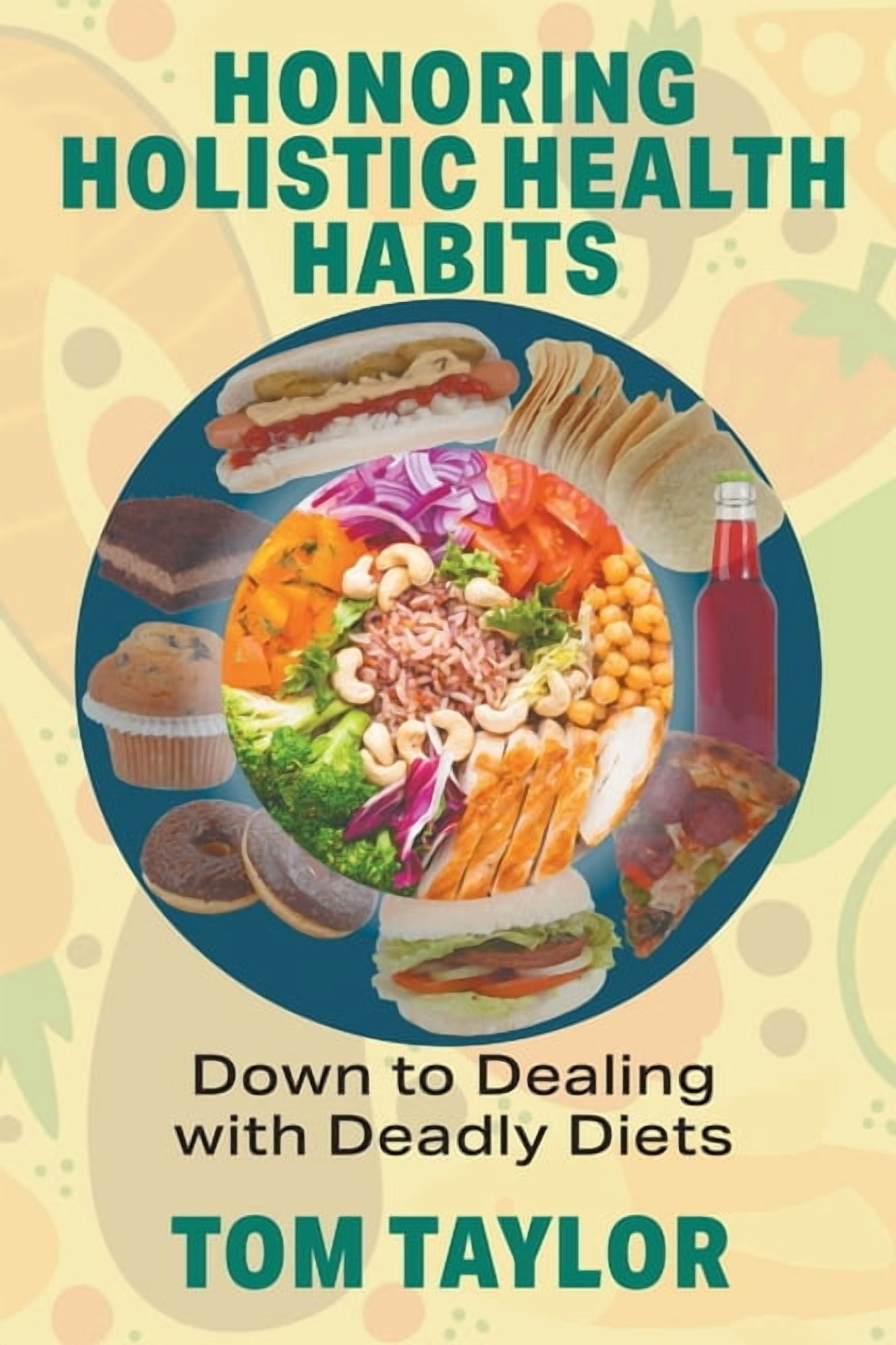 Honoring Holistic Health Habits: Down to Dealing with Deadly Diets  (Paperback), image size:1728x2592