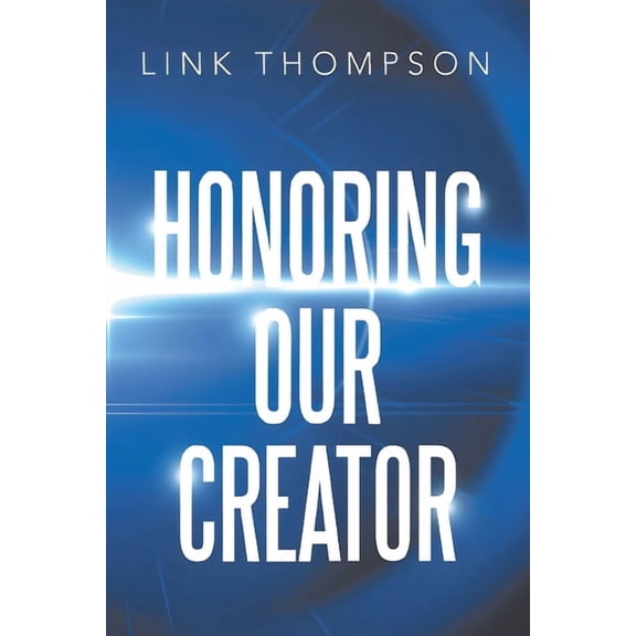 Honoring Our Creator: By Honoring our Inner "Small" Voice to Honor Our Common "Daddy", (Paperback)