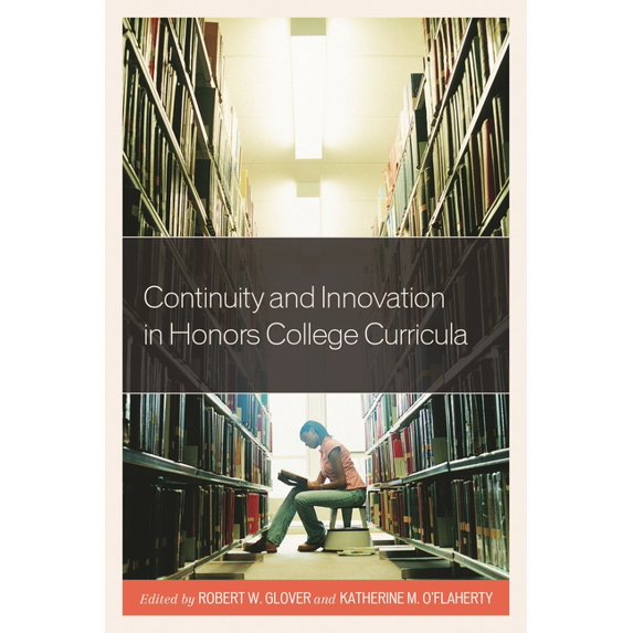 Honors Education in Transition Continuity and Innovation in Honors College Curricula, Book 2, (Paperback)