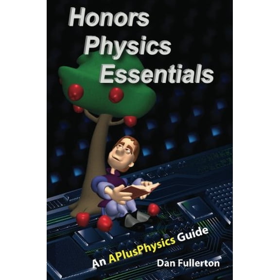 Pre-Owned Honors Physics Essentials: An APlusPhysics Guide (Paperback) 0983563314 9780983563310