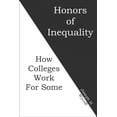thumbnail image 1 of Honors of Inequality: How Colleges Work for Some, (Paperback), 1 of 1