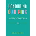 thumbnail image 1 of Honouring Our Kids : How To Encourage Growing Hearts & Minds (Paperback), 1 of 1