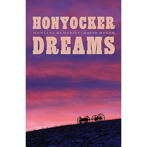Pre-Owned Honyocker Dreams: Montana Memories (Hardcover) 0803225180 9780803225183